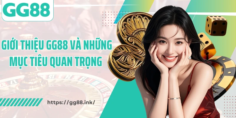 Giới thiệu GG88 và những mục tiêu quan trọng