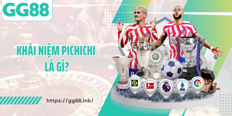 Khái niệm Pichichi là gì?