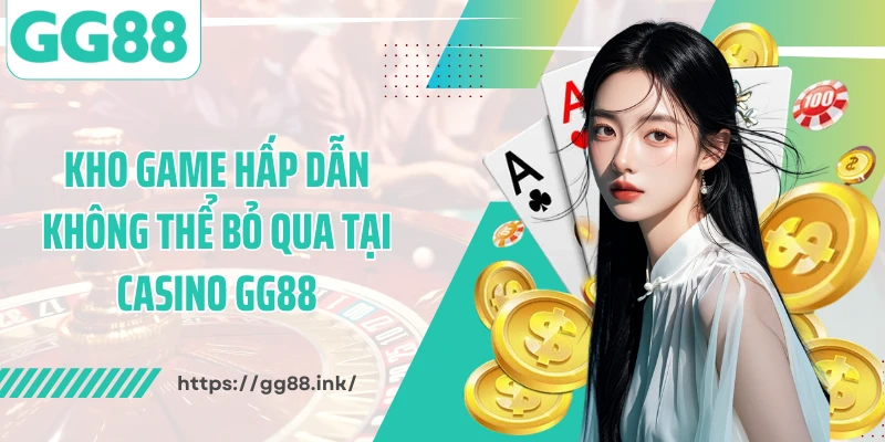 Kho game hấp dẫn không thể bỏ qua tại casino GG88