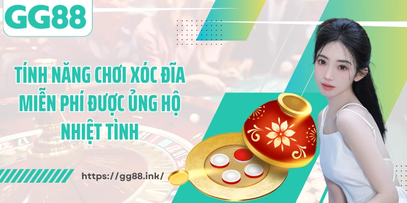 Tính năng chơi xóc đĩa miễn phí được ủng hộ nhiệt tình